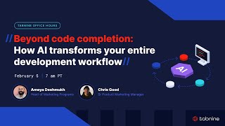 Tabnine Office Hours: Beyond code completion - How AI transforms your entire development workflow