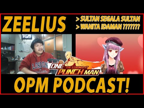 🔥🔥PODCAST BARENG SULTAN ZEELIUS (HODE ??) - ONE PUNCH MAN: The Strongest