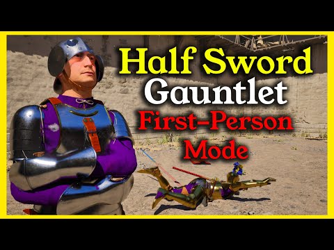 Can I Beat Half Sword in First Person Mode? (Yes, painfully.)