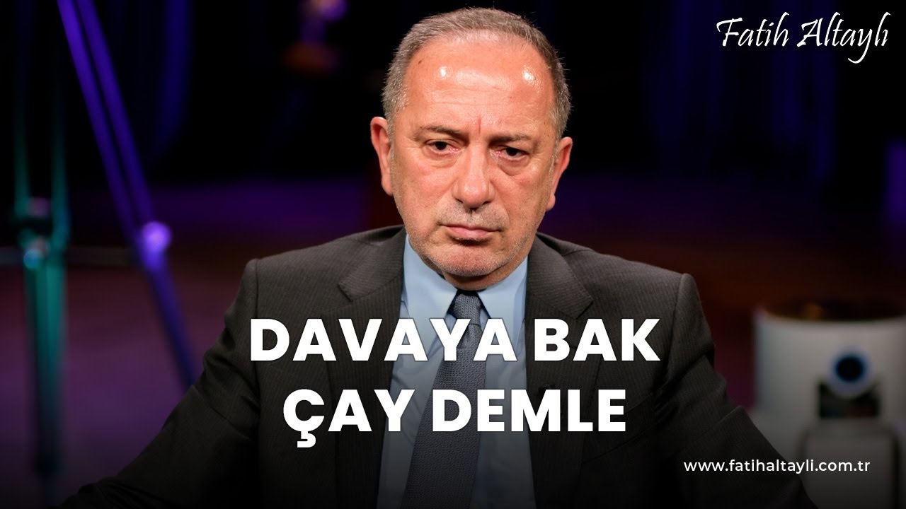 Fatih Altaylı yorumluyor: Davaya bak çay demle