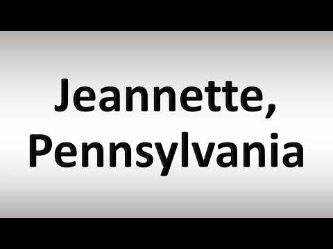 How to Pronounce Jeannette, Pennsylvania