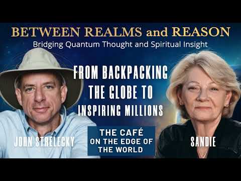 Backpacking the Globe to Inspiring Millions – The Cafe on the Edge of the World with John Strelecky