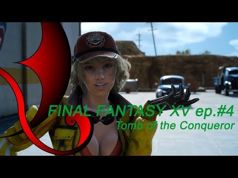 Final Fantasy XV - RE [ep.0004] - Tomb of the Conqueror - Gameplay Walkthrough (ENG)
