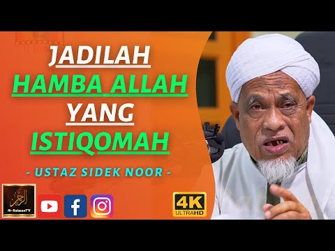 Ustaz Sidek Noor - JADILAH HAMBA ALLAH YANG ISTIQOMAH