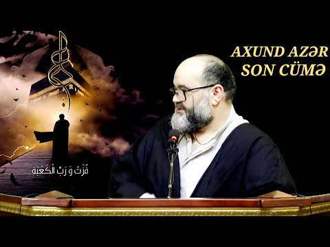 Axund Azər Son Cümə xütbəsi