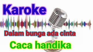 Download lagu karoke dalam bunga ada cinta caca handika mp3 Download lagu karoke dalam bunga ada cinta caca handika mp3