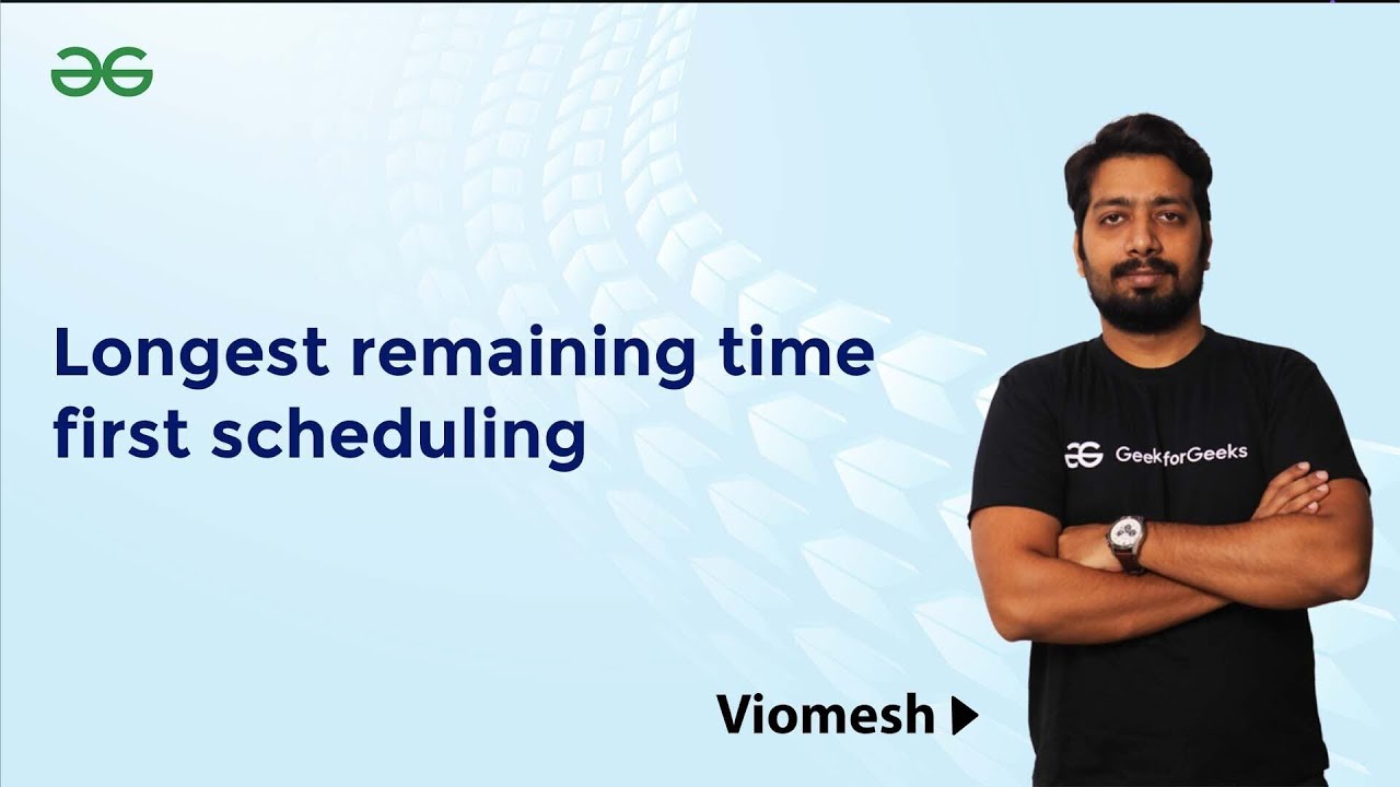Longest remaining time first scheduling | Viomesh Singh GeeksforGeeks GATE