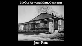 John Prine - My Old Kentucky Home, Goodnight (Official Video)