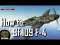 How to Bf 109 F-4 - IL-2: Battle of Stalingrad