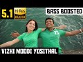 VIZHI MOODI YOSITHAL 5.1 BASS BOOSTED SONG | AYAN | HARRIS JAYARAJ | DOLBY | BAD BOY BASS CHANNEL