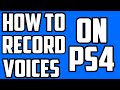 How to Record Party Chat And/Or Your Voice on PS4 ...