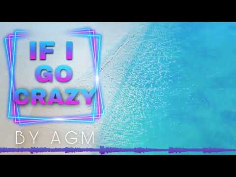 AGM - If I Go Crazy (North East Makina)