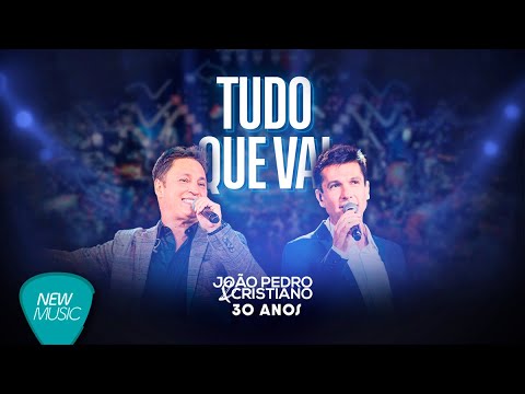 João Pedro e Cristiano - Tudo Que Vai (Ao Vivo 30 Anos)