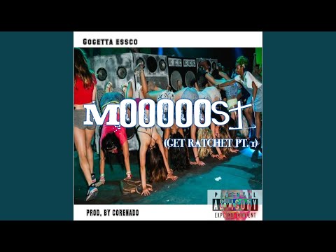 Mooooost (Get Ratchet Pt. I)