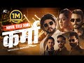 Durgesh Thapa KARMA Movie Title Song Bipin Karki Upasana Singh Thakuri Mukun Divya Dev