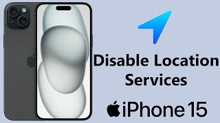 How To Turn Off Location Services On iPhone 15 & iPhone 15 Pro