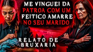 KARMA VEIO FIZ ELA PAGAR COM BRUXARIA ( 2 RELATOS )  - HISTORIAS DE TERROR