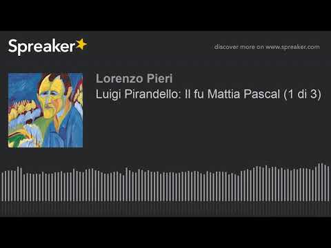 Luigi Pirandello: Il fu Mattia Pascal (1 di 3)