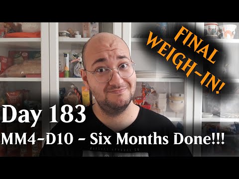Day 183: Mary's Mini #4 Day 10 - Six Months Done & Final Weigh-In!!!