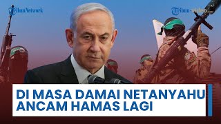 Di Masa Damai Pascaperang Gaza, Netanyahu Malah Beri Ancaman ke Hamas Lagi: Desak Pelucutan Senjata
