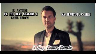 DJ Antoine ft The Beat Shakers & Chris Brown - Ma Beautiful Cherie (DJay Rome Remix)