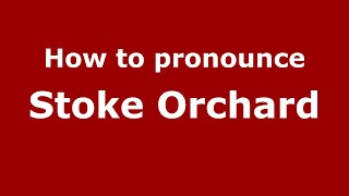 How to pronounce Stoke Orchard