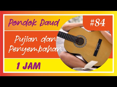 Pujian dan Penyembahan Part #84 │ Saat Teduh PONDOK DAUD 1 jam.