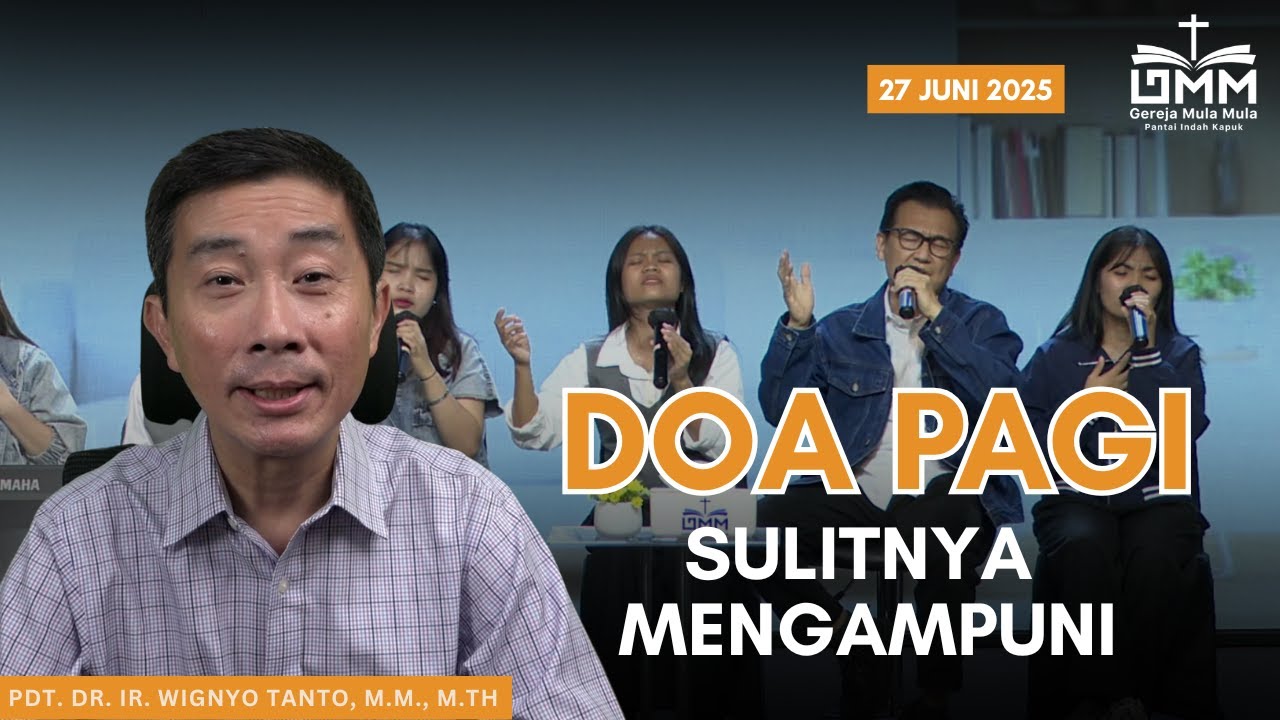 DOA PAGI | Sulitnya Mengampuni – 27 JUNI 2025 | Pdt. Dr. Ir. Wignyo Tanto, M.M., M.Th.