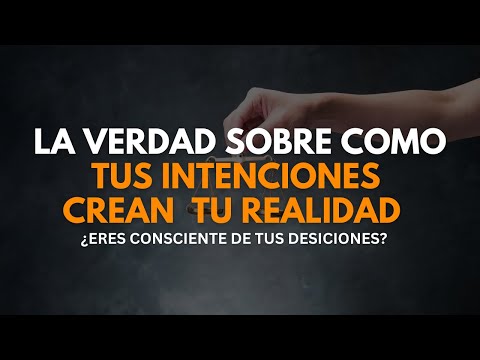 PARA CAMBIAR TU REALIDAD, CAMBIA TUS INTENCIONES