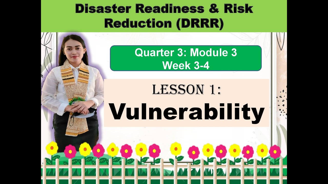 Disaster Readiness & Risk Reduction (DRRR)- Module 3-Lesson 1: VULNERABILITY