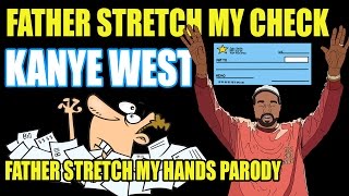 Kanye West - Father Stretch My Hands (PARODY) "Father Stretch my Check"