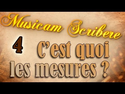 Musicam Scribere n°4 - C'est quoi les mesures ?