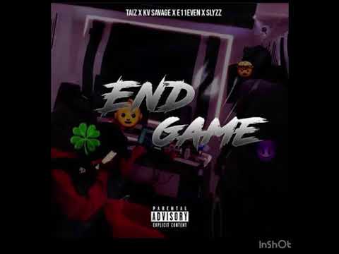 #Z13 TAIZ13 X #SSQ KV SAVAGE X #11 E11EVEN & SLYZZ - END GAME