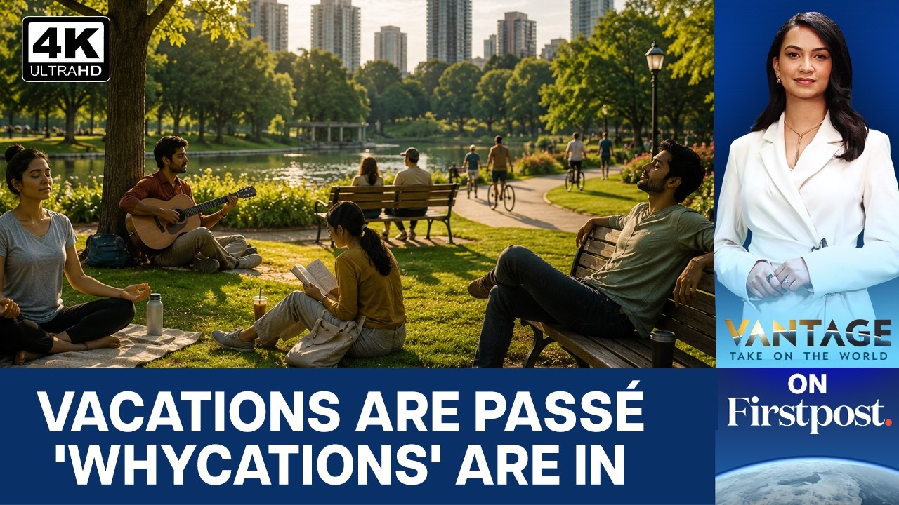 Why People Are Ditching Vacations For Whycations | Vantage on Firstpost | N18G | 4K