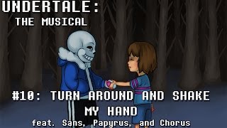 Undertale the Musical - Turn Around and Shake My Hand