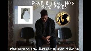 DAVE B Feat. MO$ - Blue Faces [Prod. Nima Skeemz, Elan Wright, AbJo, Mello Papi]
