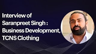 Interview of Saranpreet Singh : Business Development, TCNS Clothing image