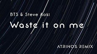 BTS &amp; Steve Aoki - Waste it on me (Atrinos Remix)
