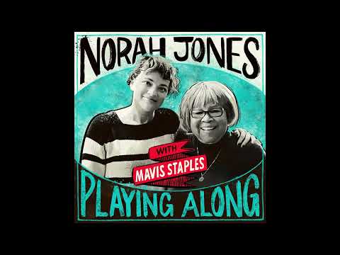 Norah Jones Is Playing Along with Mavis Staples (Podcast Episode 3)