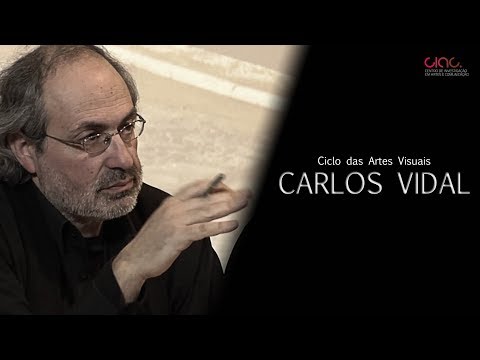 Ciclo das Artes Visuais: Carlos Vidal