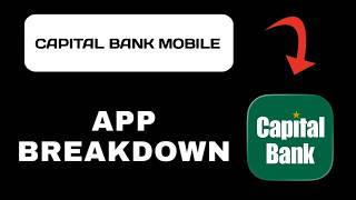 Capital Bank Mobile App Overview - What to Expect?
