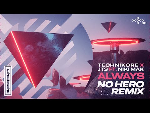 Technikore x JTS feat. Niki Mak - Always (No Hero Remix) [OneSeventy]