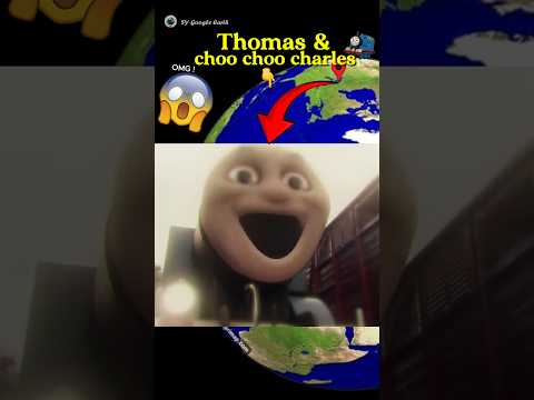 Thomas and choo choo charles 😱🚂🤯 on google earth and google maps 🌎 #sygoogleearth #shots