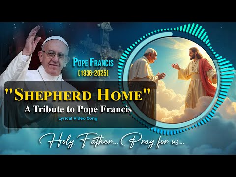 "Shepherd Home" (A Tribute to Pope Francis) | Lyrical Video Song