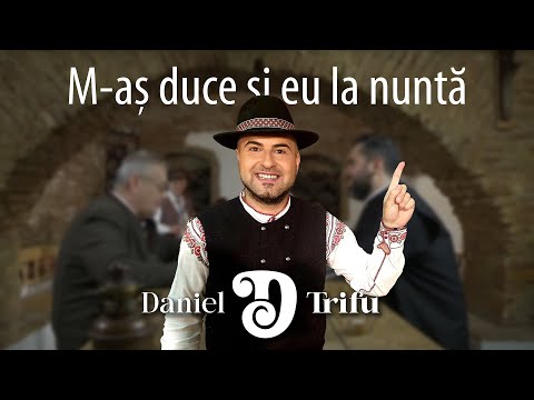 Daniel Trifu - M-aș duce și eu la nuntă