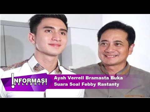 Ayah Verrell Bramasta Buka Suara Soal Febby Rastanty, Ini Hubungannya Pascaputus dari Natasha