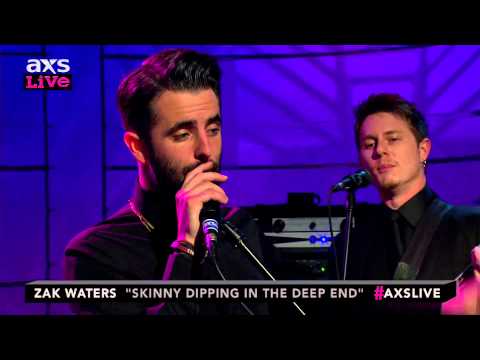 Zak Waters - Skinny Dipping In The Deep End - AXS LIVE TV