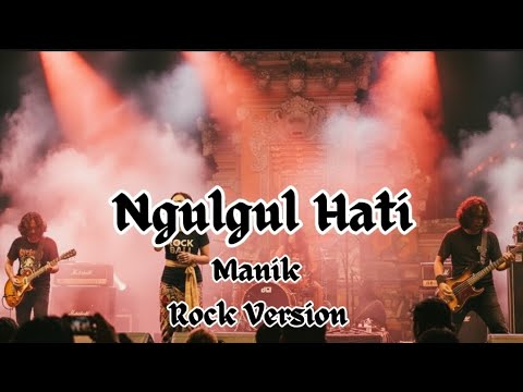 Manik - Ngulgul Hati Versi Rock 