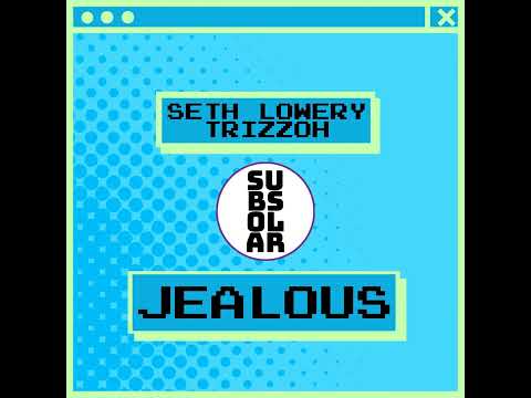 Jealous- Dj Seth Lowery, Trizzoh