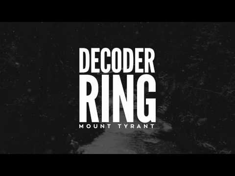 Mount Tyrant - Decoder Ring